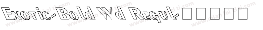 Exotic-Bold Wd Regul字体转换